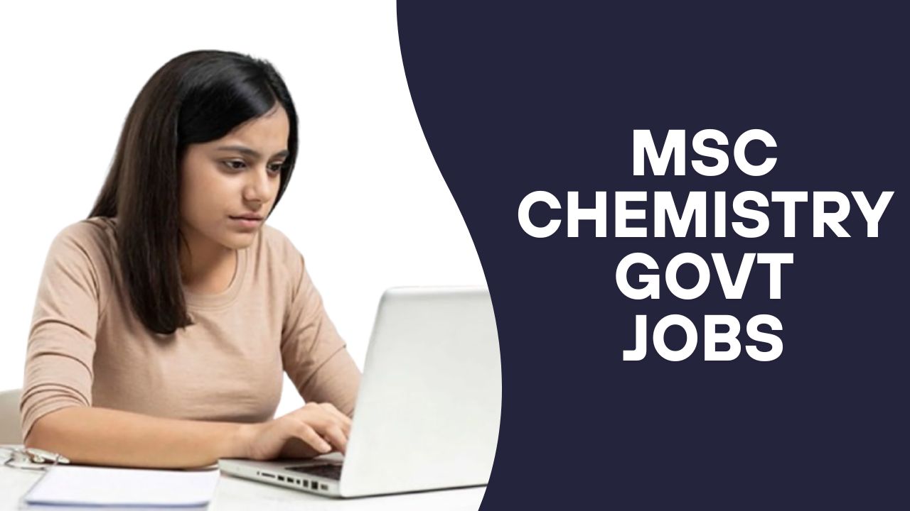 MSc Chemistry Govt Jobs